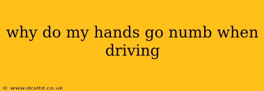 why do my hands go numb when driving