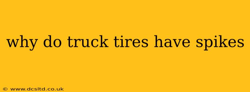 why do truck tires have spikes