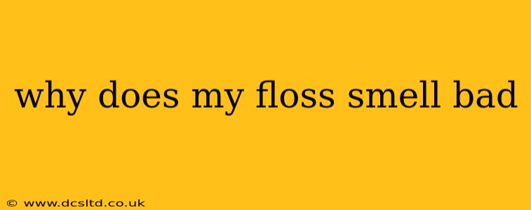 why does my floss smell bad