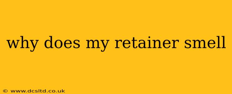 why does my retainer smell