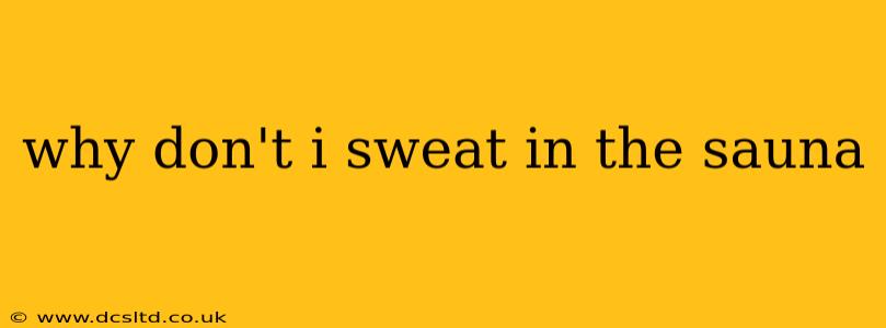 why don't i sweat in the sauna