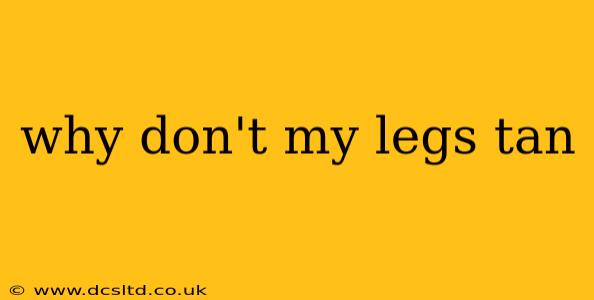 why don't my legs tan