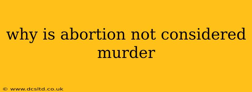 why is abortion not considered murder