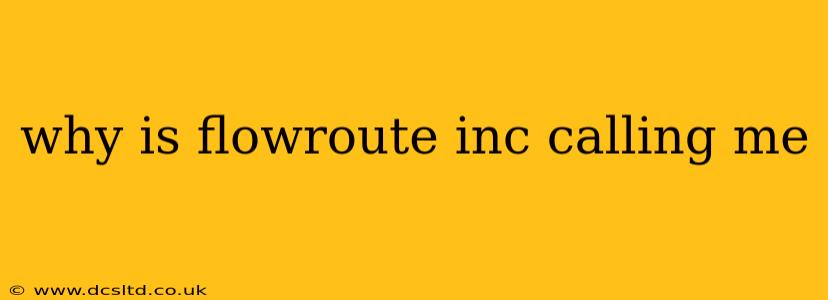 why is flowroute inc calling me