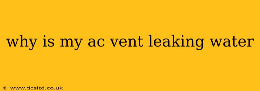 why is my ac vent leaking water