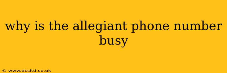 why is the allegiant phone number busy