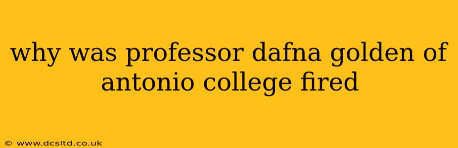 why was professor dafna golden of antonio college fired