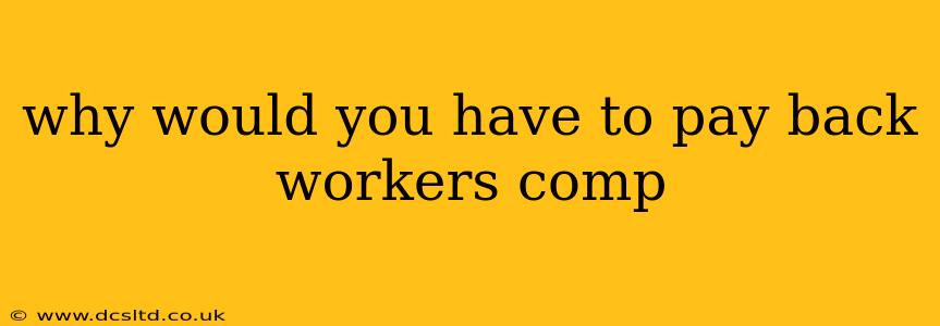 why would you have to pay back workers comp