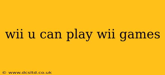 wii u can play wii games