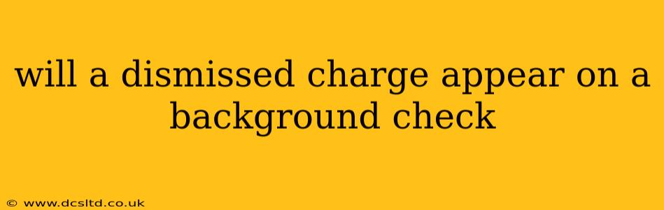 will a dismissed charge appear on a background check
