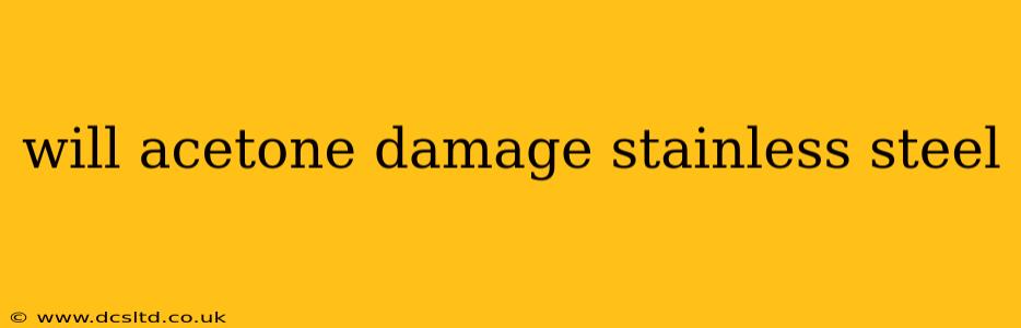 will acetone damage stainless steel