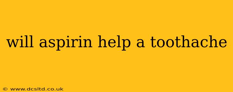 will aspirin help a toothache