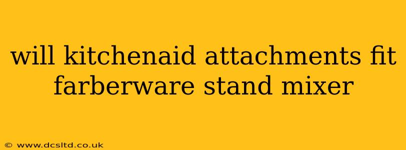 will kitchenaid attachments fit farberware stand mixer