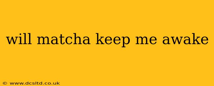 will matcha keep me awake