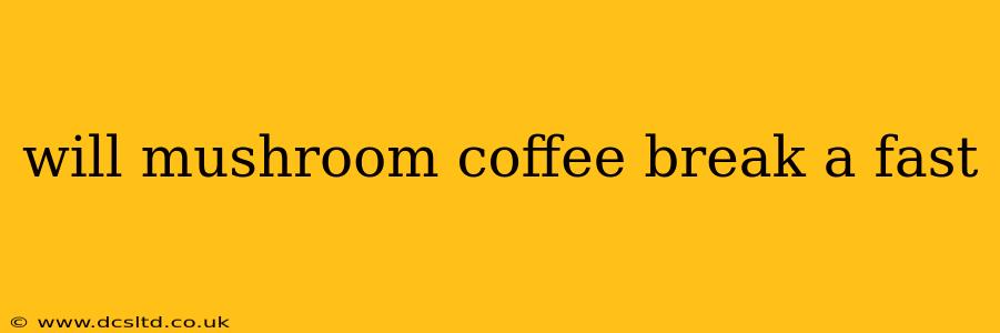 will mushroom coffee break a fast