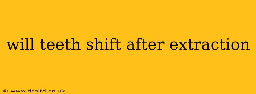 will teeth shift after extraction