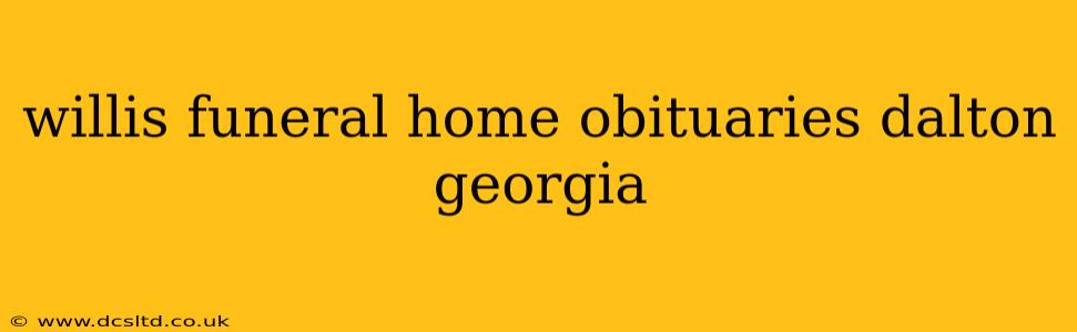 willis funeral home obituaries dalton georgia