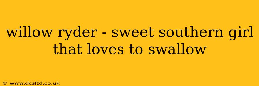 willow ryder - sweet southern girl that loves to swallow