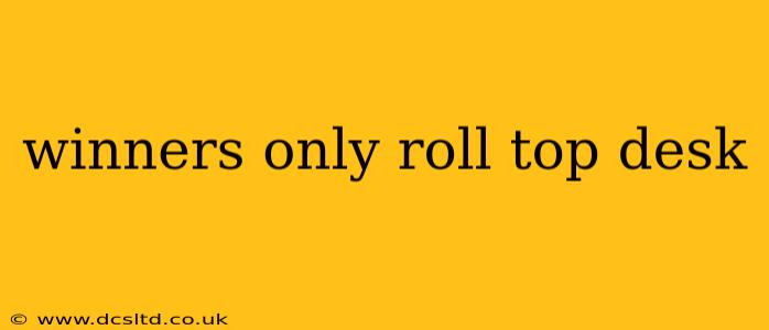 winners only roll top desk