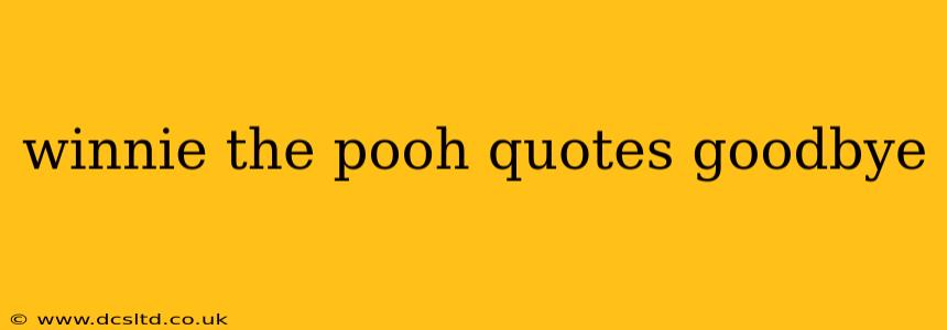 winnie the pooh quotes goodbye