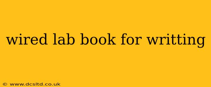 wired lab book for writting