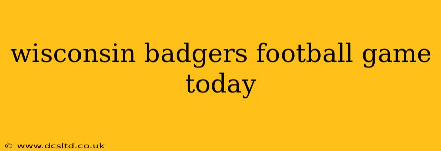 wisconsin badgers football game today