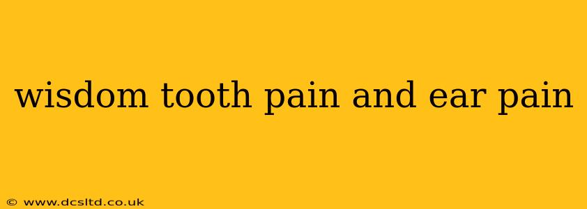wisdom tooth pain and ear pain