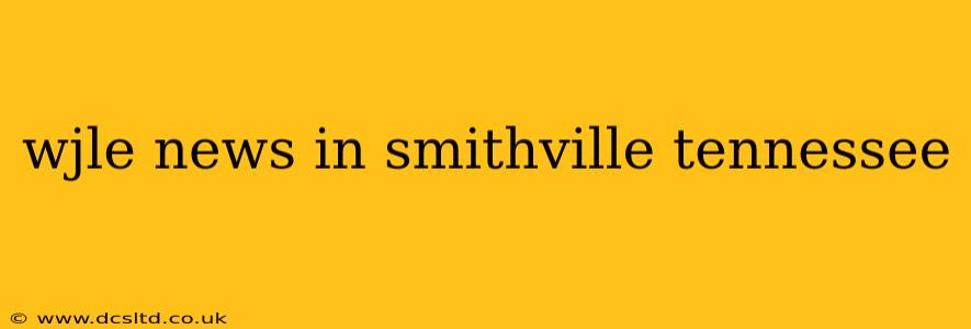 wjle news in smithville tennessee