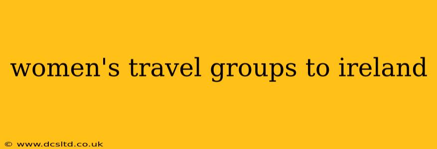 women's travel groups to ireland