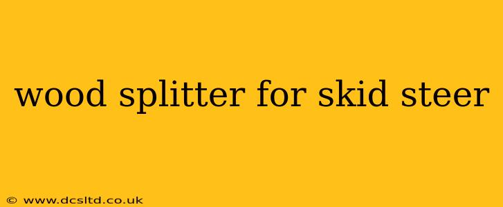 wood splitter for skid steer