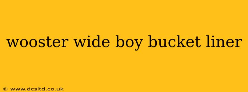 wooster wide boy bucket liner