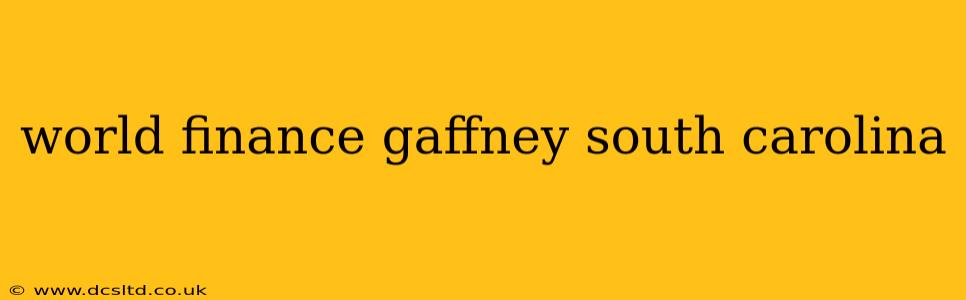 world finance gaffney south carolina