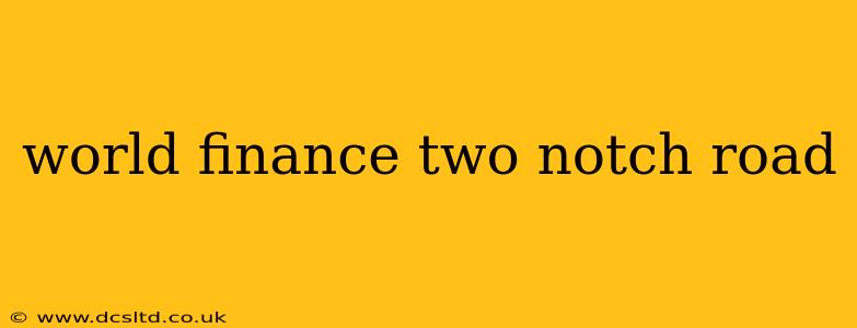 world finance two notch road