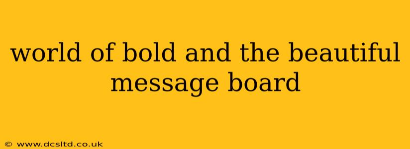 world of bold and the beautiful message board