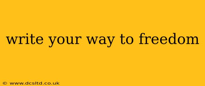 write your way to freedom