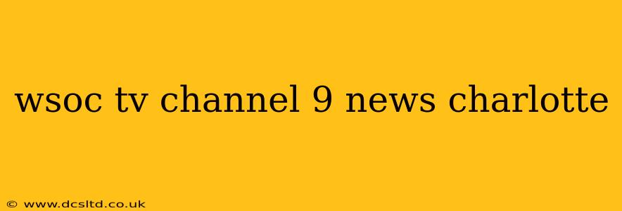 wsoc tv channel 9 news charlotte