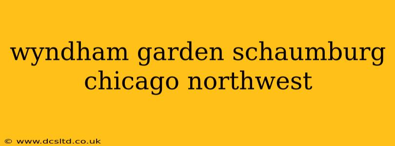 wyndham garden schaumburg chicago northwest