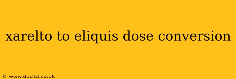 xarelto to eliquis dose conversion