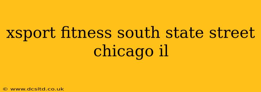 xsport fitness south state street chicago il