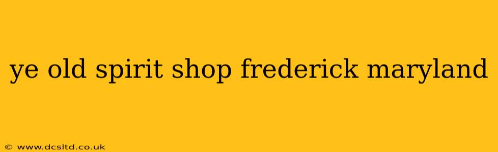ye old spirit shop frederick maryland