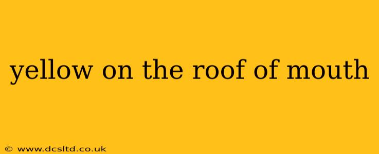 yellow on the roof of mouth