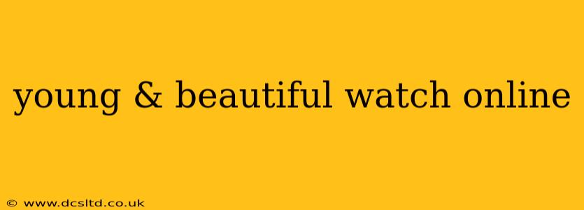 young & beautiful watch online