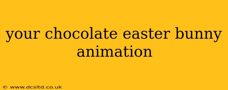 your chocolate easter bunny animation