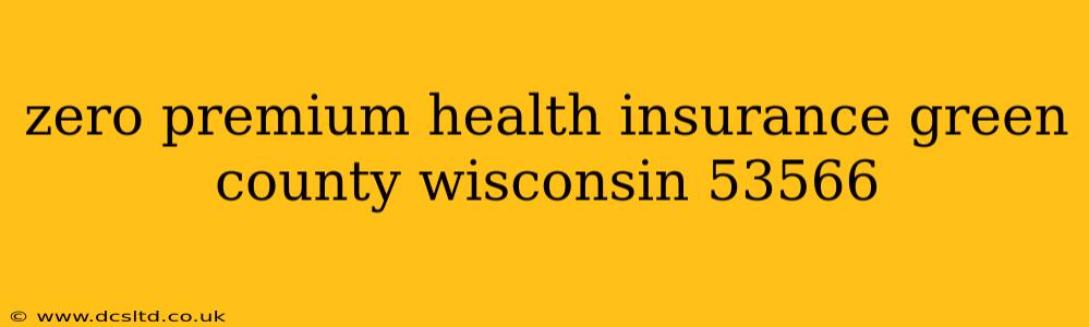 zero premium health insurance green county wisconsin 53566
