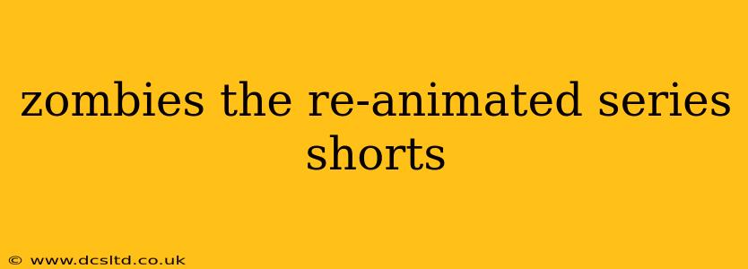 zombies the re-animated series shorts