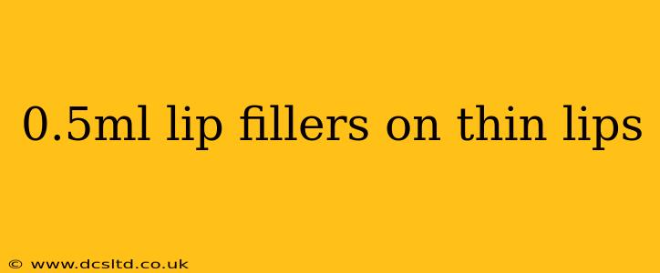 0.5ml lip fillers on thin lips