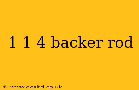 1 1 4 backer rod