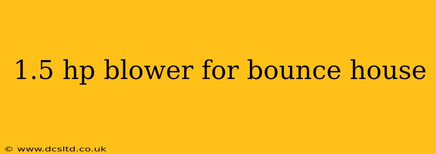 1.5 hp blower for bounce house