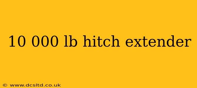 10 000 lb hitch extender