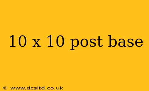 10 x 10 post base